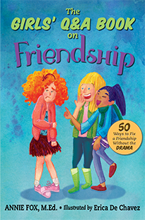 Order ''The Girls Q&A Book on Friendship: 50 Ways to Fix a Friendship Without the DRAMA'' by Annie Fox, M.Ed., illustrated by Erica De Chavez