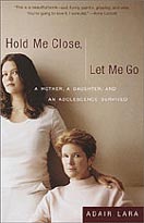 ''Hold Me Close, Let Me Go'' by Adair Lara