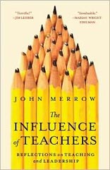 ''The Influence of Teachers: Reflections on Teaching and Leadership'' by John Merrow