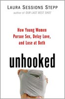 ''Unhooked: How Young Women Pursue Sex, Delay Love, and Lose at Both'' by Laura Sessions Stepp